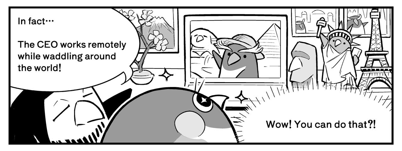 Mr. Chinstrap then explains that the CEO works remotely while waddling around the world.